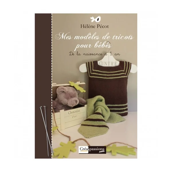 Mes modèles de tricot pour bébés Hélène Pécot - CréaPassions